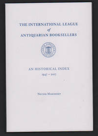 The International League of Antiquarian Booksellers: An Historical Index 1947-2017