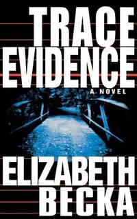 Trace Evidence : A Novel