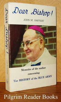 Dear Bishop: Memoirs of the Author Concerning the History of the Blue Army by Haffert, John Mathias - 1982