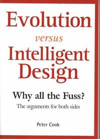 Evolution Versus Inteliigent Design: Why All The Fuss? The Arguments for Both Sides