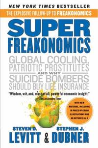 SuperFreakonomics : Global Cooling, Patriotic Prostitutes, and Why Suicide Bombers Should Buy Life Insurance by Steven D. Levitt; Stephen J. Dubner - 2011