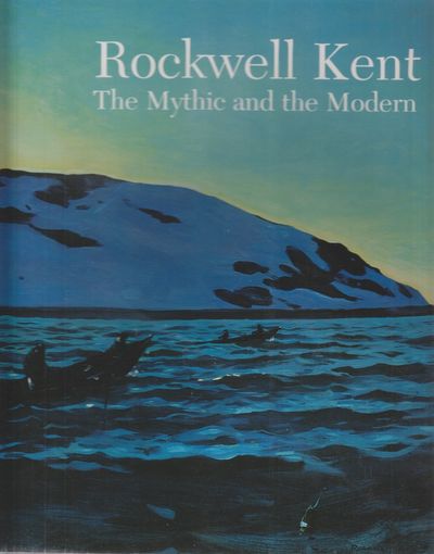 Rockwell Kent: The Mythic and the Modern.