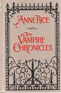 THE VAMPIRE CHRONICLES; INTERVIEW WITH THE VAMPIRE, THE VAMPIRE LESTAT, THE QUEEN OF THE DAMNED