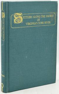 SETTLERS ALONG THE SHORES OF VIRGINIA'S YORK RIVER: with Banks, Farthing, Knewstep, Philbates, Richardson and their neighbors