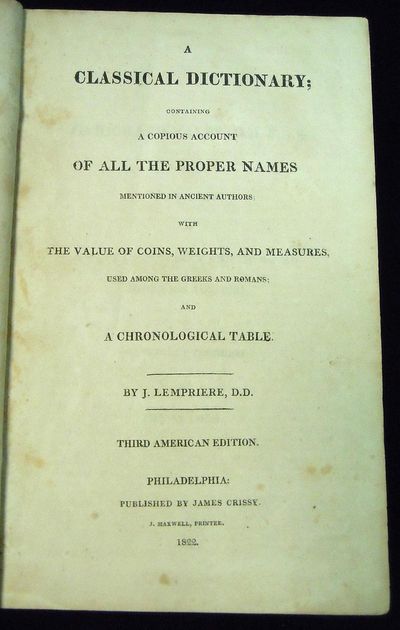 A Classical Dictionary; containing a copious account of all the proper names mentioned in ancient authors;