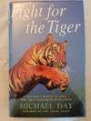 Fight for the Tiger: One Man's Fight to Save the Wild Tiger from Extinction