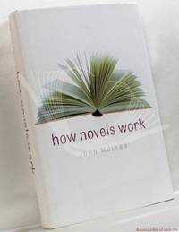 How Novels Work by John Mullan - 2006