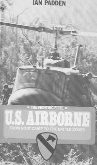 The Fighting Elite: U.S. Airborne, from Boot Camp to the Battle Zones