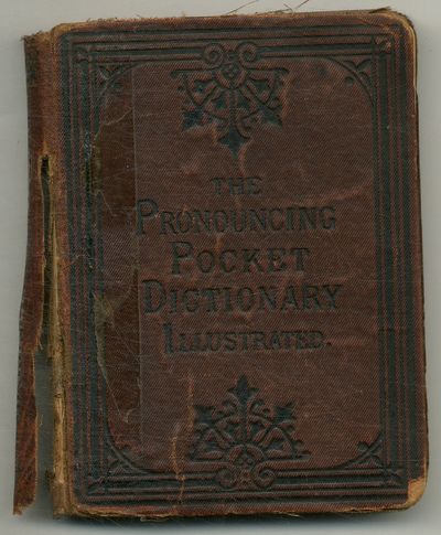The Pictorial Handy Lexicon: A Pronouncing Pocket Dictionary of the English Language. Based Upon the Works of Webster, Worcester, Walker, Johnson, Latham, Smart, Etc., Etc. Containing Over 25,000 Words and Phrases, and 250 Engravings