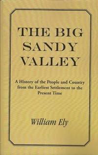 The Big Sandy Valley:  A History of the People and Country from the  Earliest Settlement to the Present