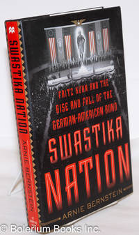 cover of Swastika Nation; Fritz Kuhn and the Rise and Fall of the German-American Bund
