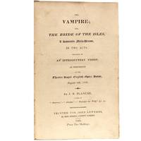 The Vampire; or, The Bride of The Isles. A Romantic Melo-Drama, in Two Acts: Proceeded by An...