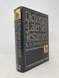 Dictionary of the Later New Testament & Its Developments: A Compendium of Contemporary Biblical...