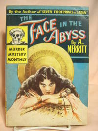 THE FACE IN THE ABYSS by Merritt, A - 1945