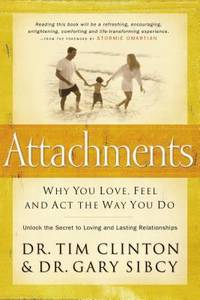 Attachments : Why You Love, Feel and Act the Way You Do