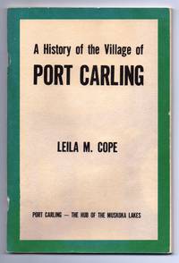 A History of the Village of Port Carling by COPE, Leila M - 1972