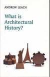 What is Architectural History? by Andrew Leach - 2014