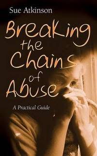 Breaking the Chains of Abuse: A Practical Guide