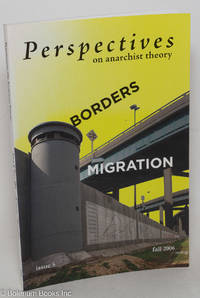 Perspectives on Anarchist Theory: issue 5, fall 2006; Borders, Migration
