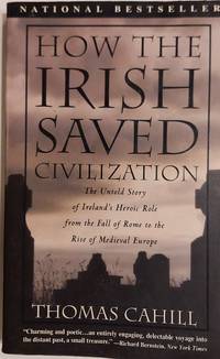 cover of How the Irish Saved Civilization: The Untold Story of Ireland's Heroic Role From the Fall of Rome to the Rise of Medieval Europe (The Hinges of History)