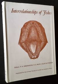 Interrelationships of Fishes by P.H. Greenwood, R.S. Miles and Colin Patterson, Eds - 1973