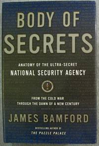 cover of Body of Secrets: Anatomy of the Ultra- Secret National Security Agency, from the Cold War through the Dawn of a New Century