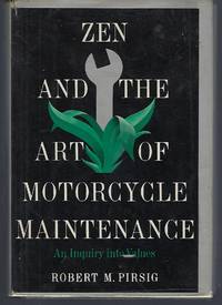 Zen and the Art of Motorcycle Maintenance - An Inquiry Into Values by Pirsig, Robert M - 1974