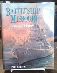 Battleship Missouri  An Illustrated History by Stillwell, Paul - 1996