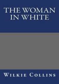 The Woman in White by Wilkie Collins - 2014-02-16