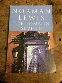 The Tomb in Seville by Norman Lewis - 2004