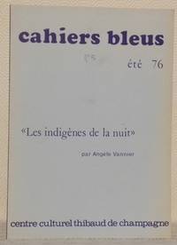 Cahiers Bleus N¡ 5. Et 76. Les indignes de la nuit. Avec des textes de : E.Lotz, B.Lehman,...