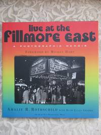 Live At The Fillmore East.  A Photographic Memoir  SIGNED COPY, WITH SLIPCASE by Rothchild, Amalie R. / Gruber, Ruth Ellen.  With a Forward By Hart, Mickey - 1999