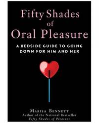 Fifty Shades Of Oral Pleasure Guide by Marisa Bennett