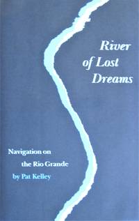 River of Lost Dreams. Navigation on the Rio Grande