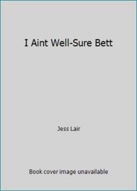 I Aint Well-Sure Bett