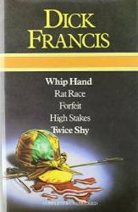 image of Dick Francis Omnibus: Whip Hand; Rat Race; Forfeit, High Stakes, and, Twice Shy