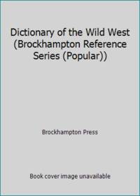 Dictionary of the Wild West (Brockhampton Reference Series (Popular))