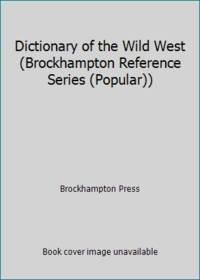 Dictionary of the Wild West by Not Known - 1997