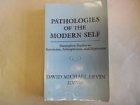 Pathologies of the Modern Self: Postmodern Studies on Narcissism, Schizophrenia, and Depression...
