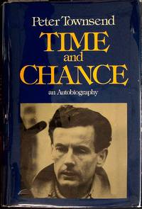 Time and Chance An Autobiography by Townsend, Peter - 1978