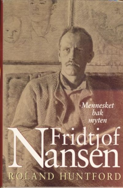 Fridtjof Nansen. Mennesket bak myten