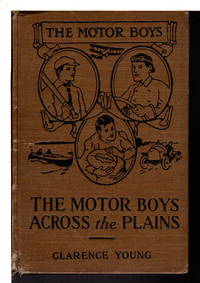 THE MOTOR BOYS ACROSS THE PLAIN or The Hermit of Lost Lake, #4 in series. by Clarence Young - Hardcover - (1907) - from Bookfever.com, IOBA (SKU: 68926)