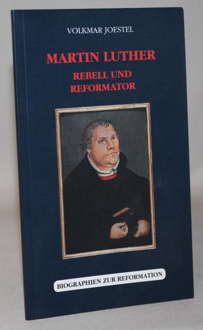 Martin Luther - Rebell und Reformator.