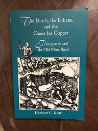 cover of The Dutch, the Indians & the Quest for Copper: Pahaquarry & the Old Mine Road