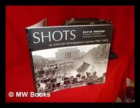 Shots : an American photographer's journal, (1967-1972) / David Fenton ; with commentary by...