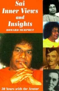 Sai Inner Views and Insights : 30 Years with the Avatar