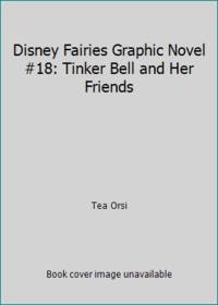 Disney Fairies Graphic Novel #18: Tinker Bell and Her Friends