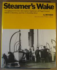 cover of Steamers Wake: Voyaging down the old marine highways of Puget Sound, British Columbia, and the Columbia River