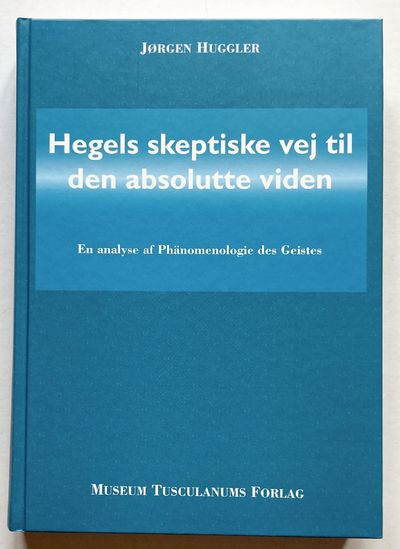 Hegels skeptiske vej til den absolutte viden. En…