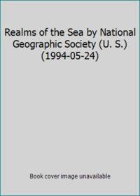 Realms of the Sea by National Geographic Society (U. S.) (1994-05-24)